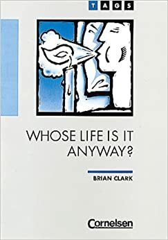 Tags, Whose Life Is It Anyway? by Brian Clark, Albert-Reiner Glaap