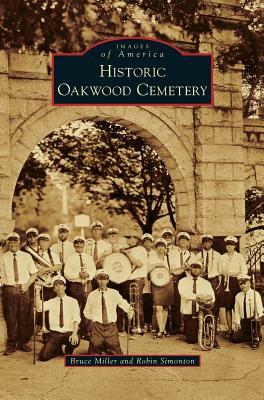 Historic Oakwood Cemetery by Bruce Miller, Robin Simonton
