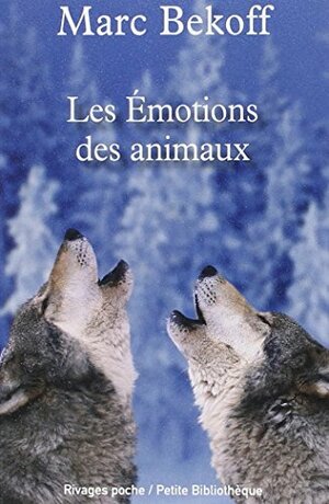 Les émotions des animaux by Marc Bekoff