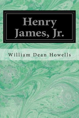 Henry James, Jr. by William Dean Howells