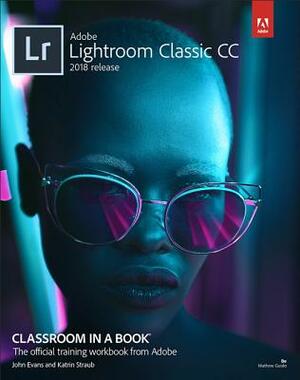 Adobe Photoshop Lightroom Classic CC Classroom in a Book (2018 Release) by Katrin Straub, John Evans