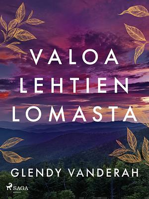 Valoa lehtien lomasta by Glendy Vanderah