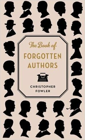 The Book of Forgotten Authors by Christopher Fowler