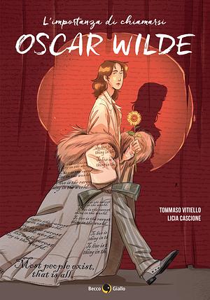 L'Importanza Di Chiamarsi Oscar Wilde by Licia Cascione, Tommaso Vitiello