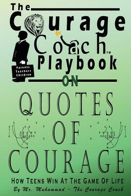 Quotes of Courage: How Teens Win At The Game Of Life by Muhammad