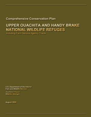 Upper Ouachita and Handy Brake National Wildlife Refuge Comprehensive Conservation Plan by U. S. Departm Fish and Wildlife Service