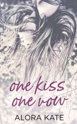 One Kiss One Vow by Alora Kate