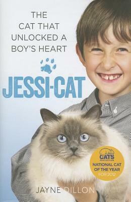 Jessi-cat: The Cat That Unlocked a Boy's Heart by Jayne Dillon