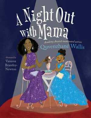 A Night Out with Mama by Quvenzhane Wallis, Vanessa Brantley-Newton