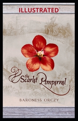 The Scarlet Pimpernel Illustrated by Baroness Orczy