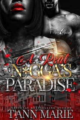 A Real N*gga's Paradise by T'Ann Marie