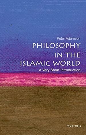 Philosophy in the Islamic World: A Very Short Introduction by Peter S. Adamson