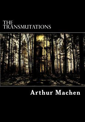 The Transmutations by Arthur Machen