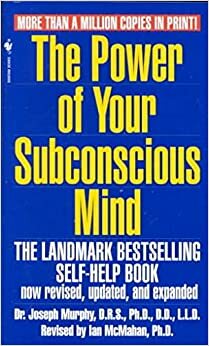 The Power of Your Subconcious Mind by Joseph Murphy