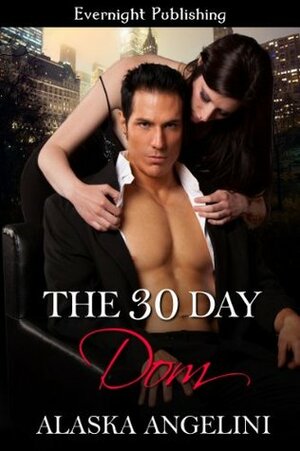 The 30 Day Dom by Alaska Angelini