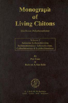 Monograph of Living Chitons (Mollusca: Polyplacophora), Volume 2: Suborder Ischnochitonina Ischnochitonidae: Schizoplacinae, Call Ochitoninae & Lepido by Piet Kaas, Richard A. Belle