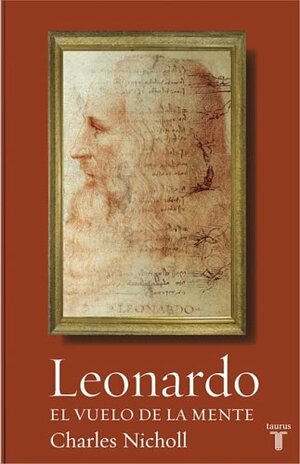 Leonardo. El Vuelo de La Mente by Charles Nicholl