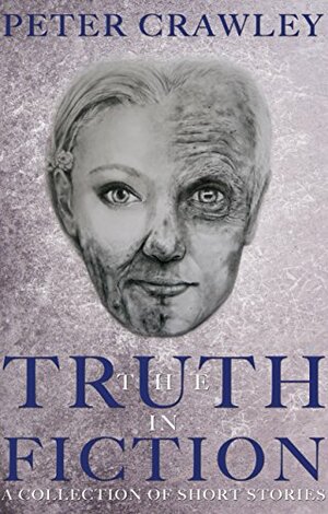 The Truth in Fiction by Peter Crawley