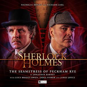 Sherlock Holmes: The Seamstress of Peckham Rye by Jonathan Barnes