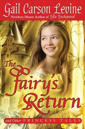 The Fairy's Return: and Other Princess Tales by Gail Carson Levine