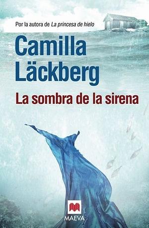 La Sombra De La Sirena  by Camilla Läckberg