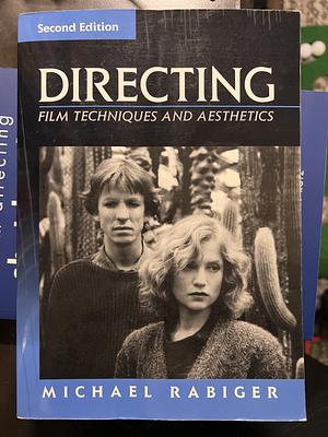 Directing: Film Techniques and Aesthetics by Michael Rabiger