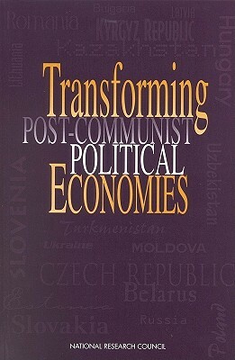 Transforming Post-Communist Political Economies by Commission on Behavioral and Social Scie, National Research Council, Division of Behavioral and Social Scienc