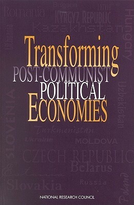 Transforming Post-Communist Political Economies by Commission on Behavioral and Social Scie, Division of Behavioral and Social Scienc, National Research Council