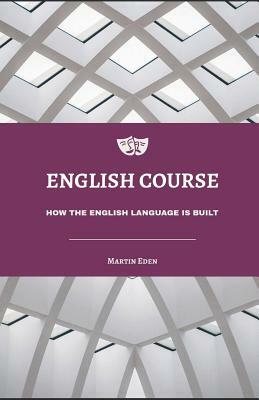 English Course: How the English Language Is Built by Martin Eden