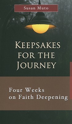 Keepsakes for the Journey: Four Weeks on Faith Deepening by Susan Muto