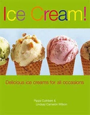 Ice Cream! by Lindsay Cameron Wilson, Pippa Cuthbert