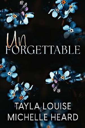 Unforgettable by Michelle Heard, Tayla Louise