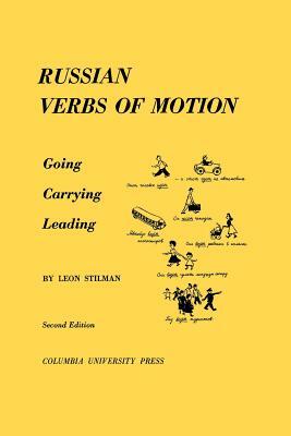 Russian Verbs of Motion: Going, Carrying, Leading by Leon Stilman