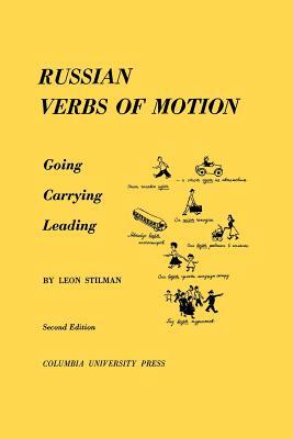 Russian Verbs of Motion: Going, Carrying, Leading by Leon Stilman