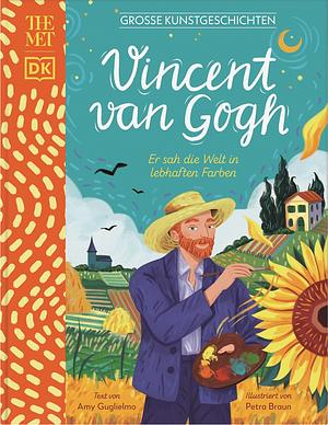 Vincent van Gogh: er sah die Welt in lebhaften Farben by Amy Guglielmo