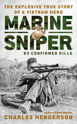 Marine Sniper: 93 Confirmed Kills by Charles Henderson