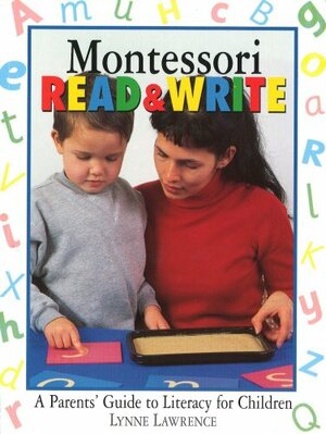 Montessori Read  Write: A parent's guide to literacy for children by Lynne Lawrence