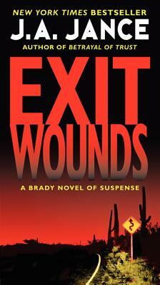 Exit Wounds: A Brady Novel of Suspense by J.A. Jance