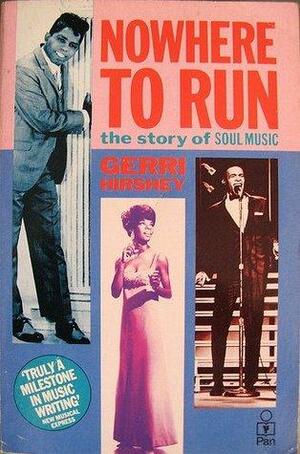 Nowhere to Run: Story of Soul Music by Gerri Hirshey