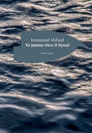 Ve jménu Otce (i Syna) by Immanuel Mifsud