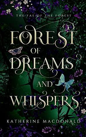 Forest of Dreams and Whispers by Katherine Macdonald