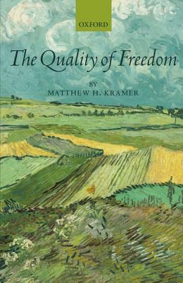 The Quality of Freedom by Matthew H. Kramer
