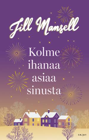 Kolme ihanaa asiaa sinusta by Jill Mansell