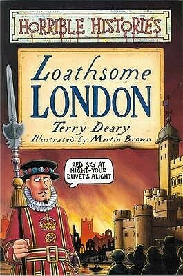 Loathsome London by Terry Deary, Martin Brown