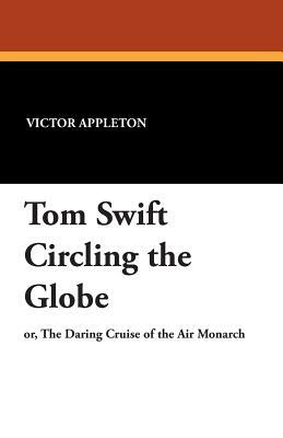 Tom Swift Circling the Globe by Victor II Appleton