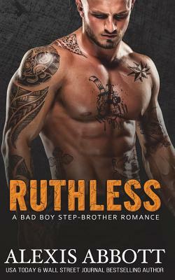 Ruthless by Alexis Abbott, Alex Abbott