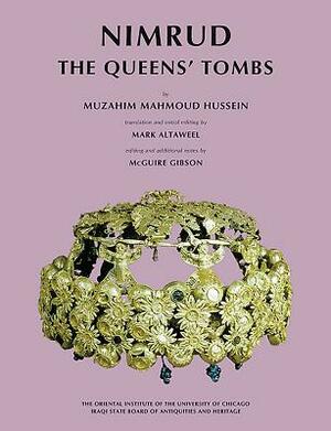 Nimrud: The Queens' Tombs by Muzahim Mahmoud Hussein