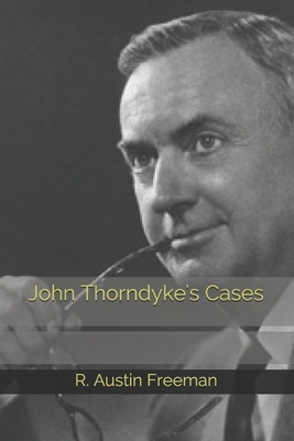 John Thorndyke's Cases by R. Austin Freeman