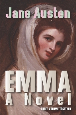 Emma: A Novel: THREE VOLUME TOGETHER by Jane Austen