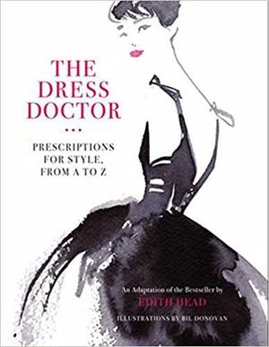 The Dress Doctor: Prescriptions for Style, from A to Z by Edith Head, Bil Donovan